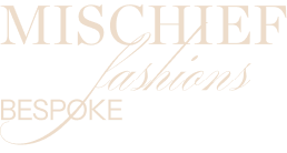 Mischief Fashions — Bespoke